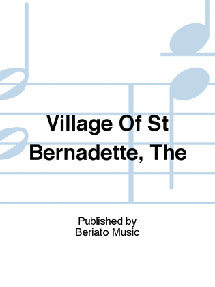 Village Of St Bernadette, The