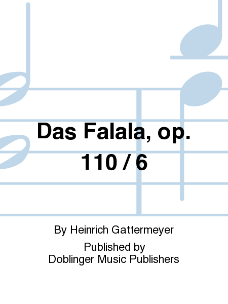 Falala, Das, op. 110 / 6