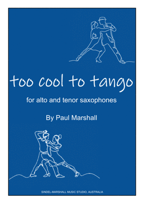 Too Cool To Tango - Alto and Tenor Saxophone duet