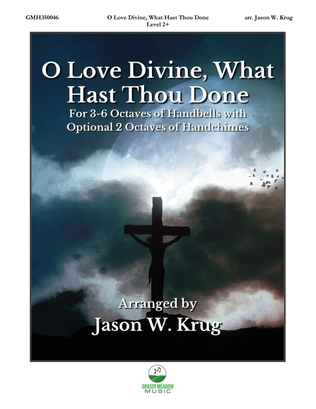 O Love Divine, What Hast Thou Done (for 3-6 octave handbell ensemble) (site license)