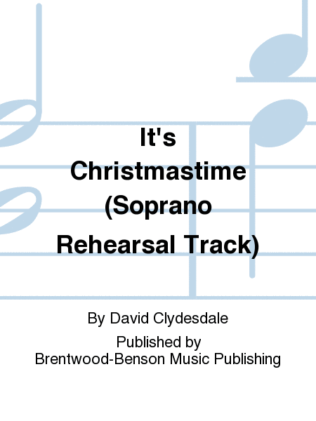 It's Christmastime (Soprano Rehearsal Track)