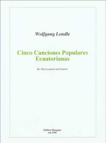 Wolfgang Lendle - Cinco Canciones Populares Ecuatorianas
