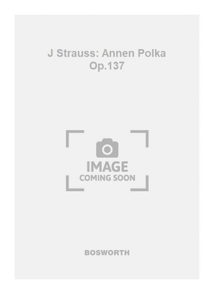 J Strauss: Annen Polka Op.137