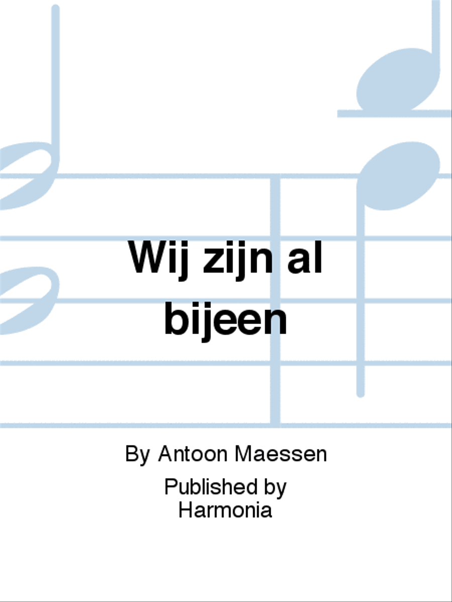 Wij zijn al bijeen