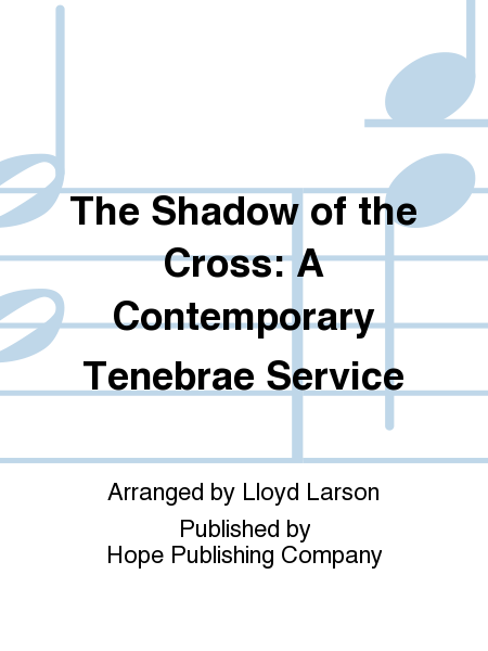The Shadow of the Cross: A Contemporary Tenebrae Service
