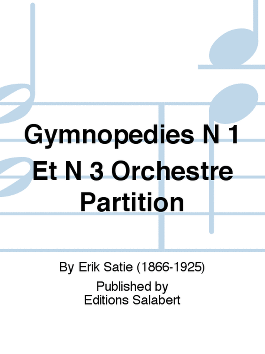 Gymnopedies N 1 Et N 3 Orchestre Partition