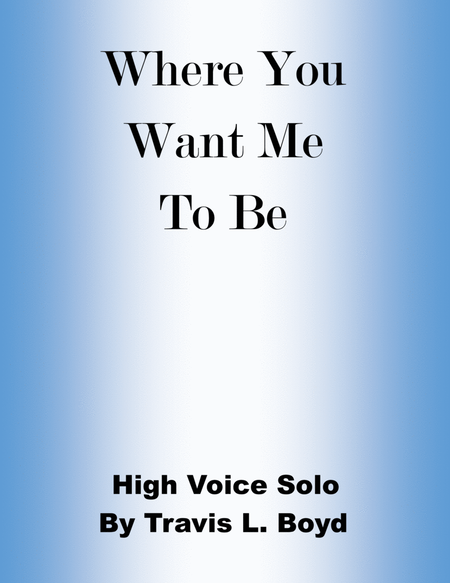 Where You Want Me To Be (high voice solo)