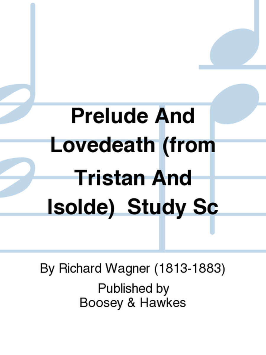 Prelude And Lovedeath (from Tristan And Isolde) Study Sc
