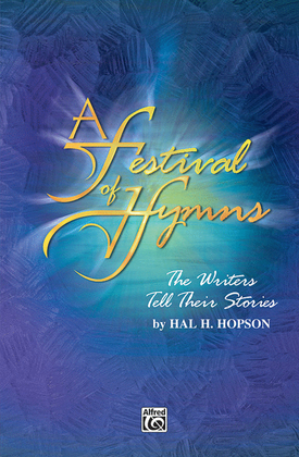 Book cover for A Festival of Hymns -- The Writers Tell Their Stories
