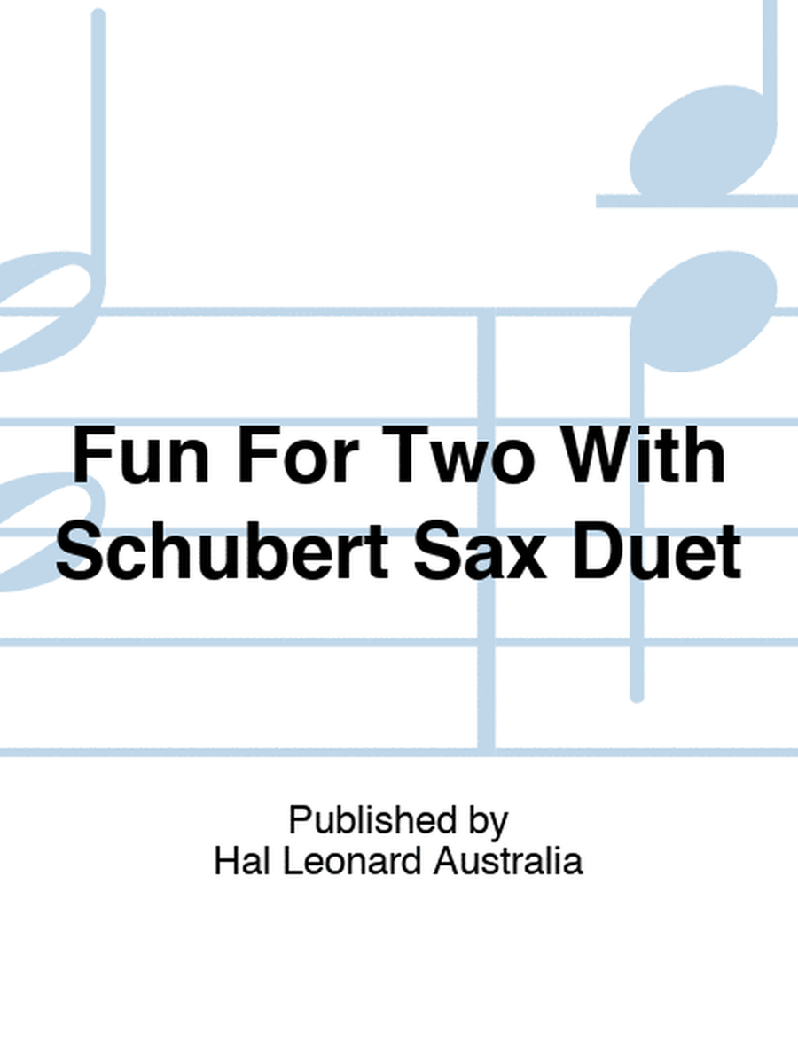 Fun For Two With Schubert Sax Duet