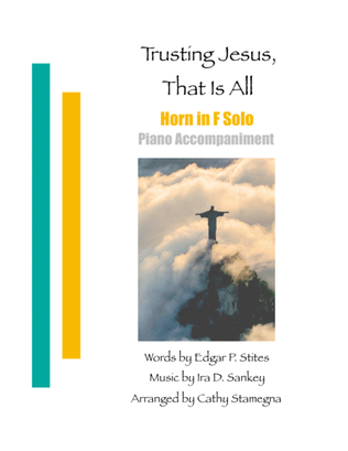 Trusting Jesus, That is All (Horn in F Solo, Piano Accompaniment)