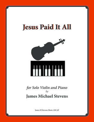 Jesus Paid It All (with Jesus Loves Me) Violin & Piano