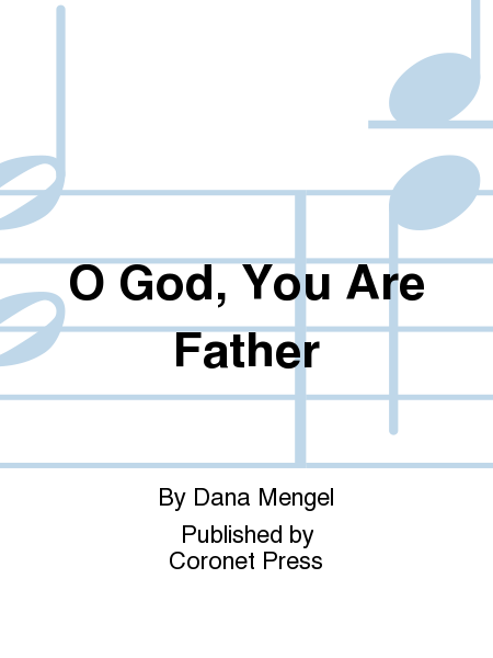 O God, You Are Father