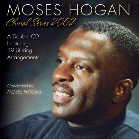 Moses Hogan Choral Series 2002 - 2 CD Set