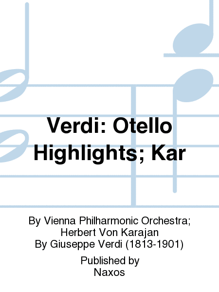 Verdi: Otello Highlights; Kar