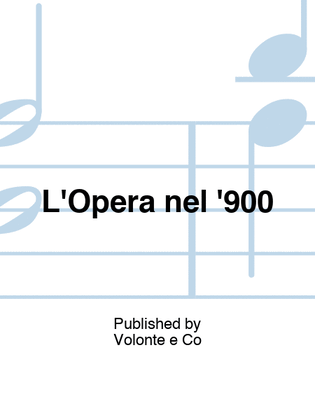 L'Opera nel '900