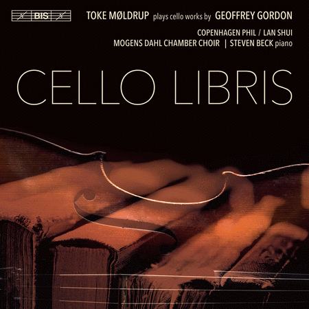 Cello Libris - Toke Moldrup Plays Cello Works by Geoffrey Gordon