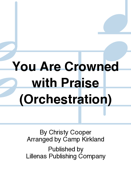 You Are Crowned with Praise (Orchestration)