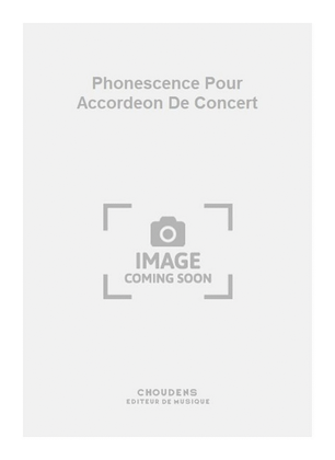 Phonescence Pour Accordeon De Concert