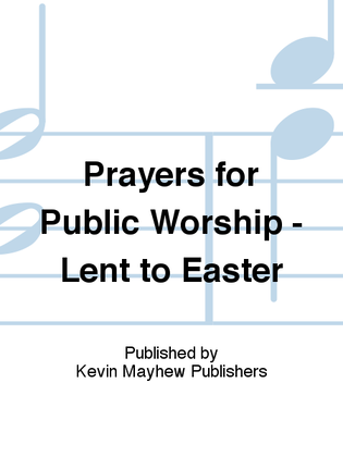 Prayers for Public Worship - Lent to Easter