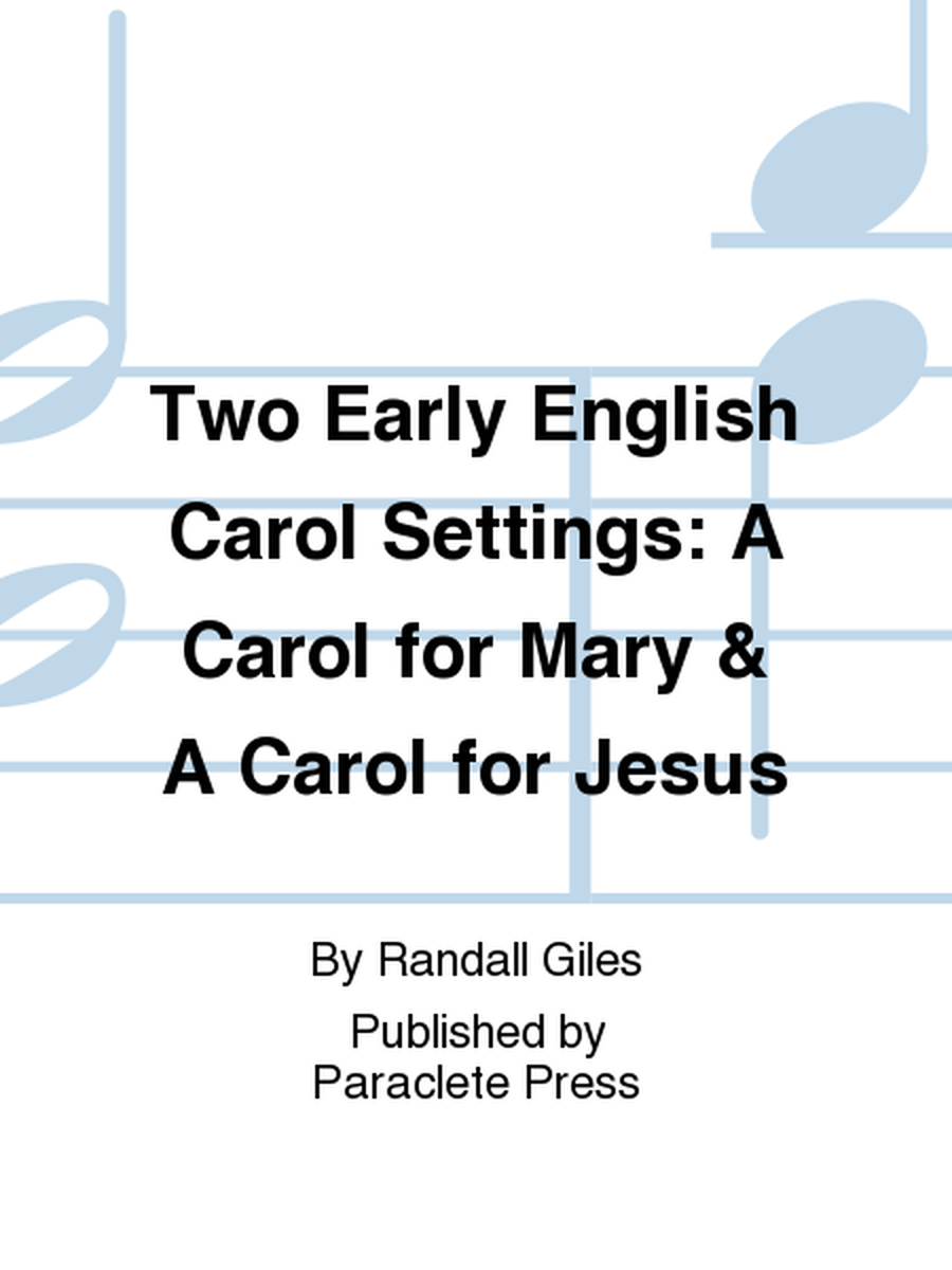 Two Early English Carol Settings: A Carol for Mary & A Carol for Jesus image number null