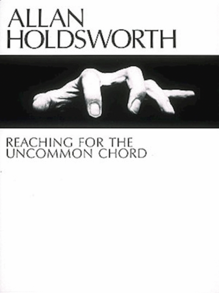 Allan Holdsworth – Reaching for the Uncommon Chord