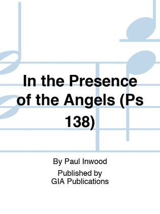 In the Presence of the Angels (Ps 138)
