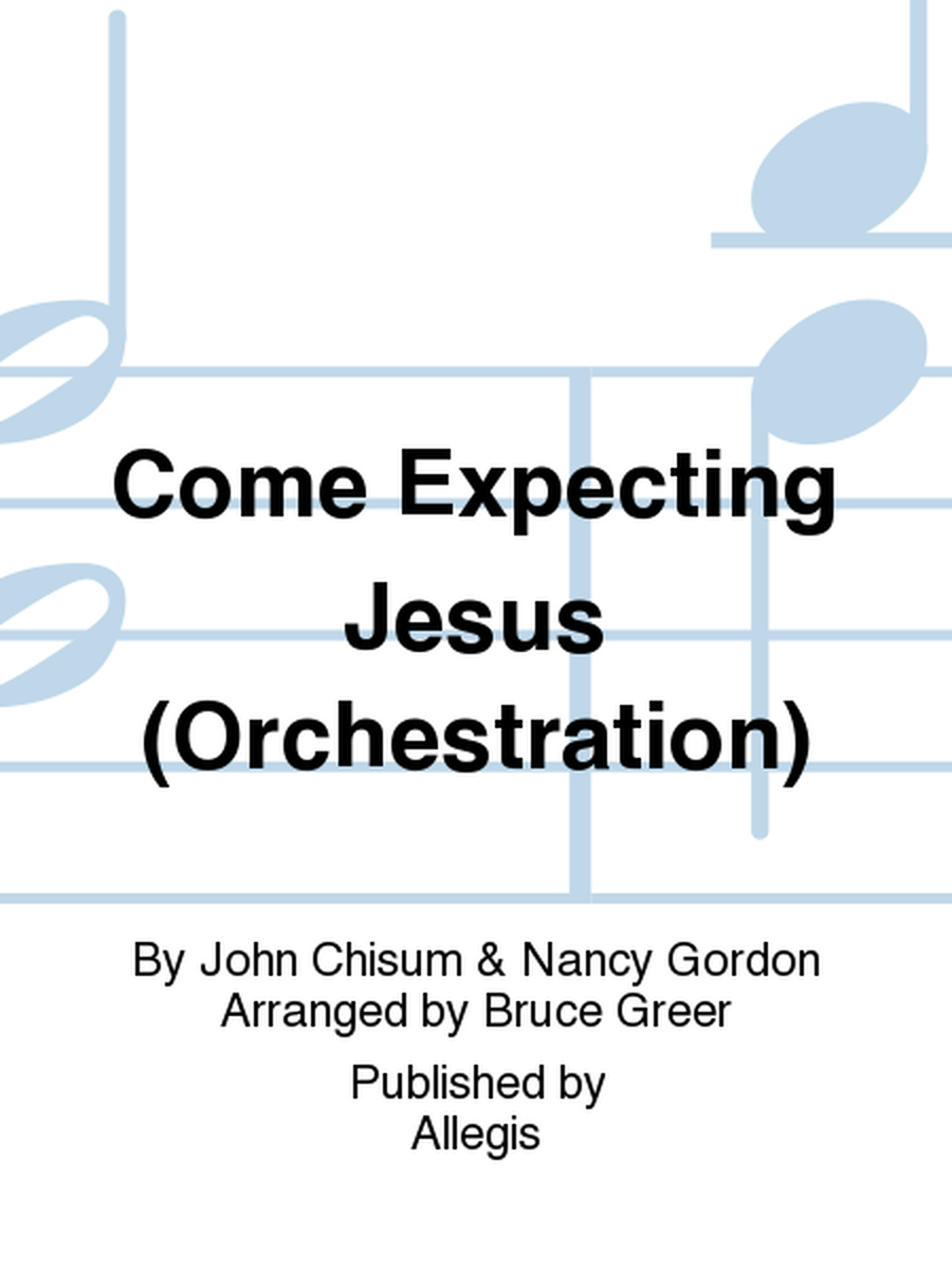 Come Expecting Jesus (Orchestration)