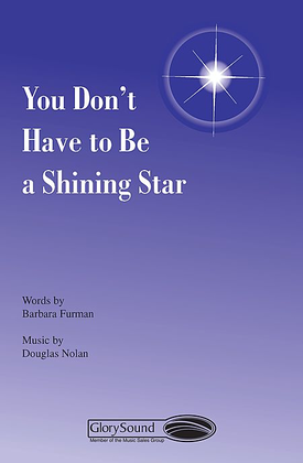 You Don't Have to Be a Shining Star