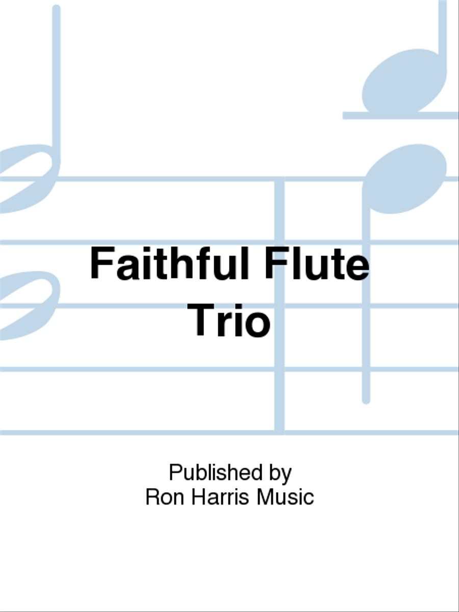 Faithful Flute Trio Faithful Flute Trio Flute Trio scores gallery preview page 1