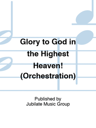 Book cover for Glory to God in the Highest Heaven! (Orchestration)
