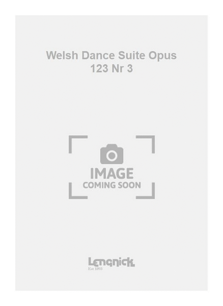 Welsh Dance Suite Opus 123 Nr 3