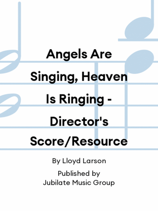 Angels Are Singing, Heaven Is Ringing - Director's Score/Resource