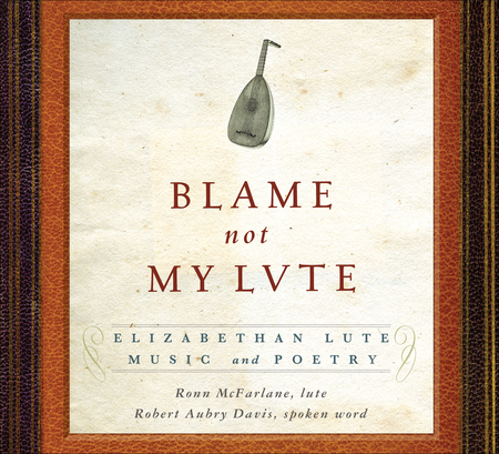 Blame Not My Lute: Elizabethan