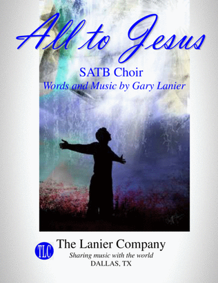 Book cover for ALL TO JESUS with I SURRENDER ALL (SATB Choir and Piano / Choir Part included)