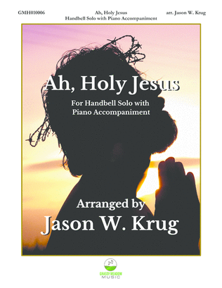 Book cover for Ah, Holy Jesus (for handbell solo with piano accompaniment)