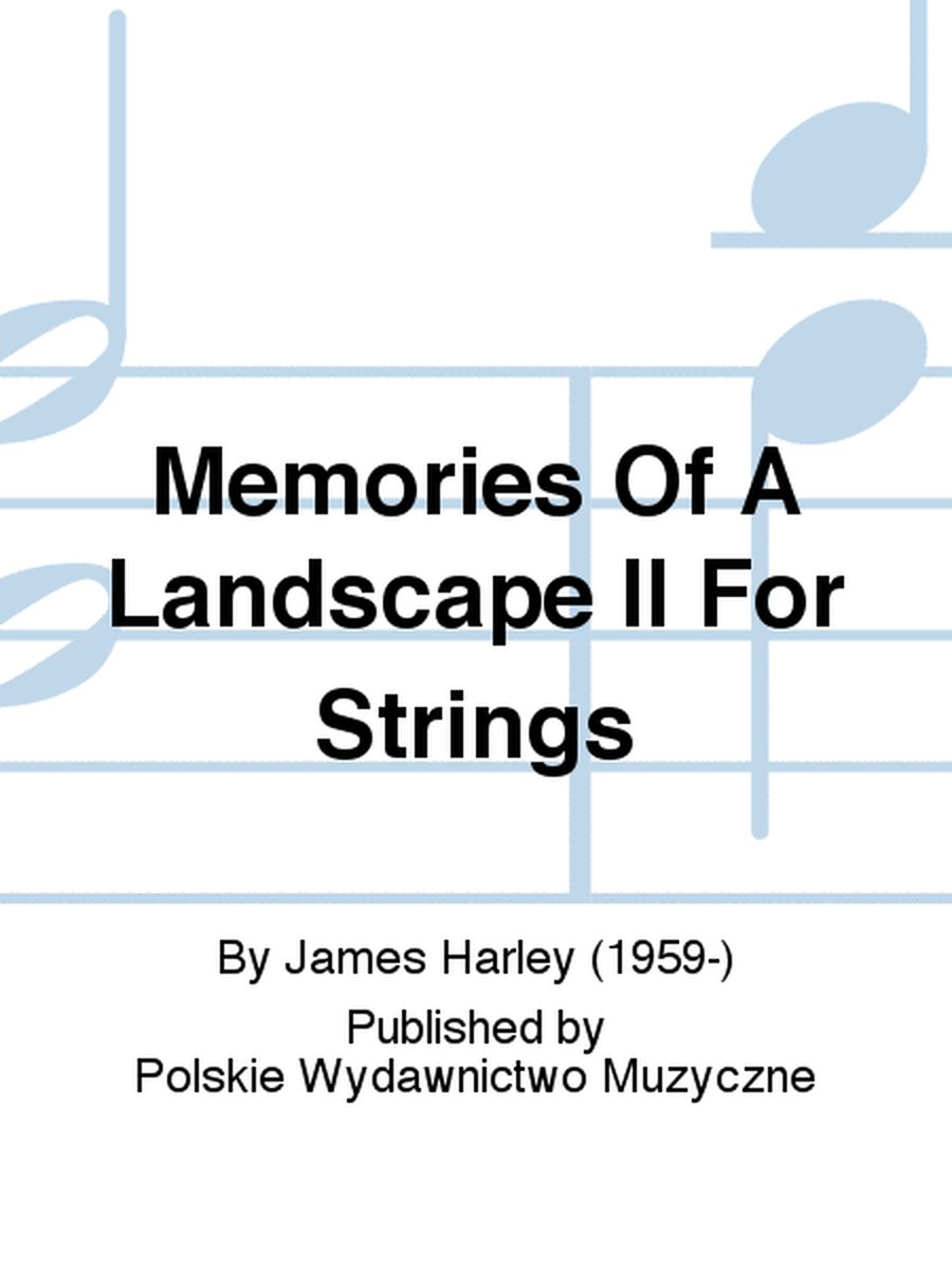 Memories Of A Landscape II For Strings