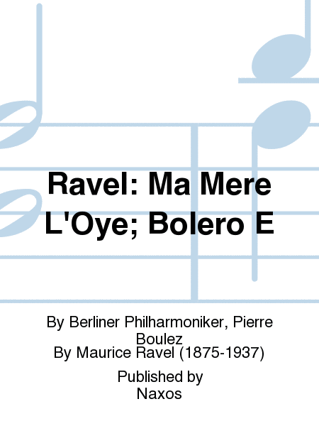 Ravel: Ma Mere L'Oye; Bolero E