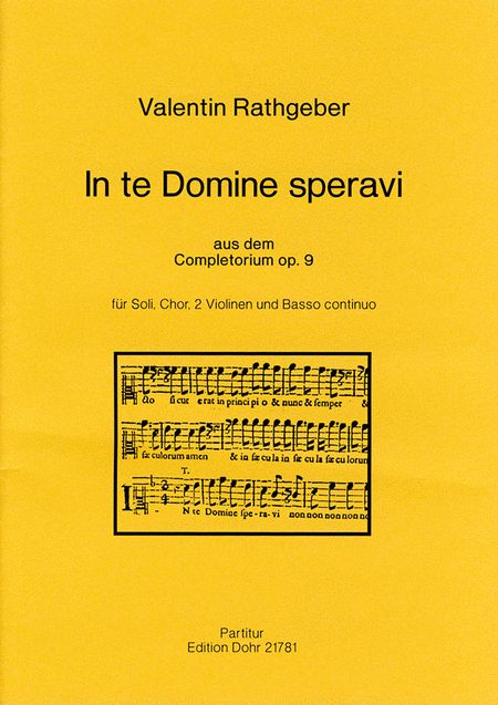 In te Domine speravi für Soli, Chor, 2 Violinen und B.c. (aus dem Completorium der Psalmodia vespertina op. 9)