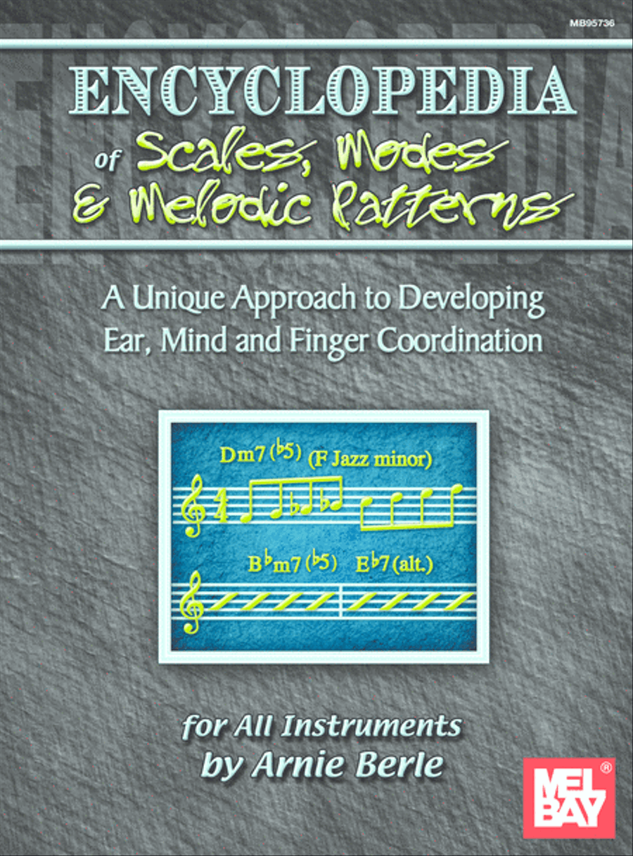 Encyclopedia of Scales, Modes & Melodic Patterns-A Unique Approach to Developing Ear, Mind and Finger Coordination for all Instruments