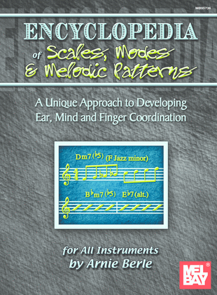 Encyclopedia of Scales, Modes & Melodic Patterns-A Unique Approach to Developing Ear, Mind and Finger Coordination for all Instruments