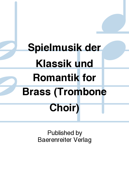Spielmusik der Klassik und Romantik for Brass (Trombone Choir)