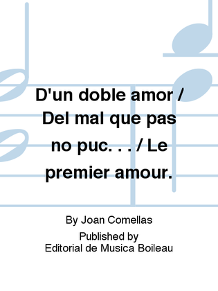 Book cover for D'un doble amor / Del mal que pas no puc. . . / Le premier amour.