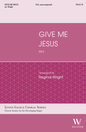 Give Me Jesus (SSA)