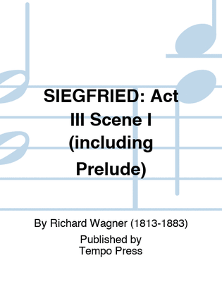 SIEGFRIED: Act III Scene I (including Prelude)