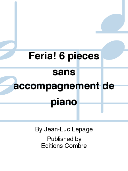 Feria! 6 pieces sans accompagnement de piano