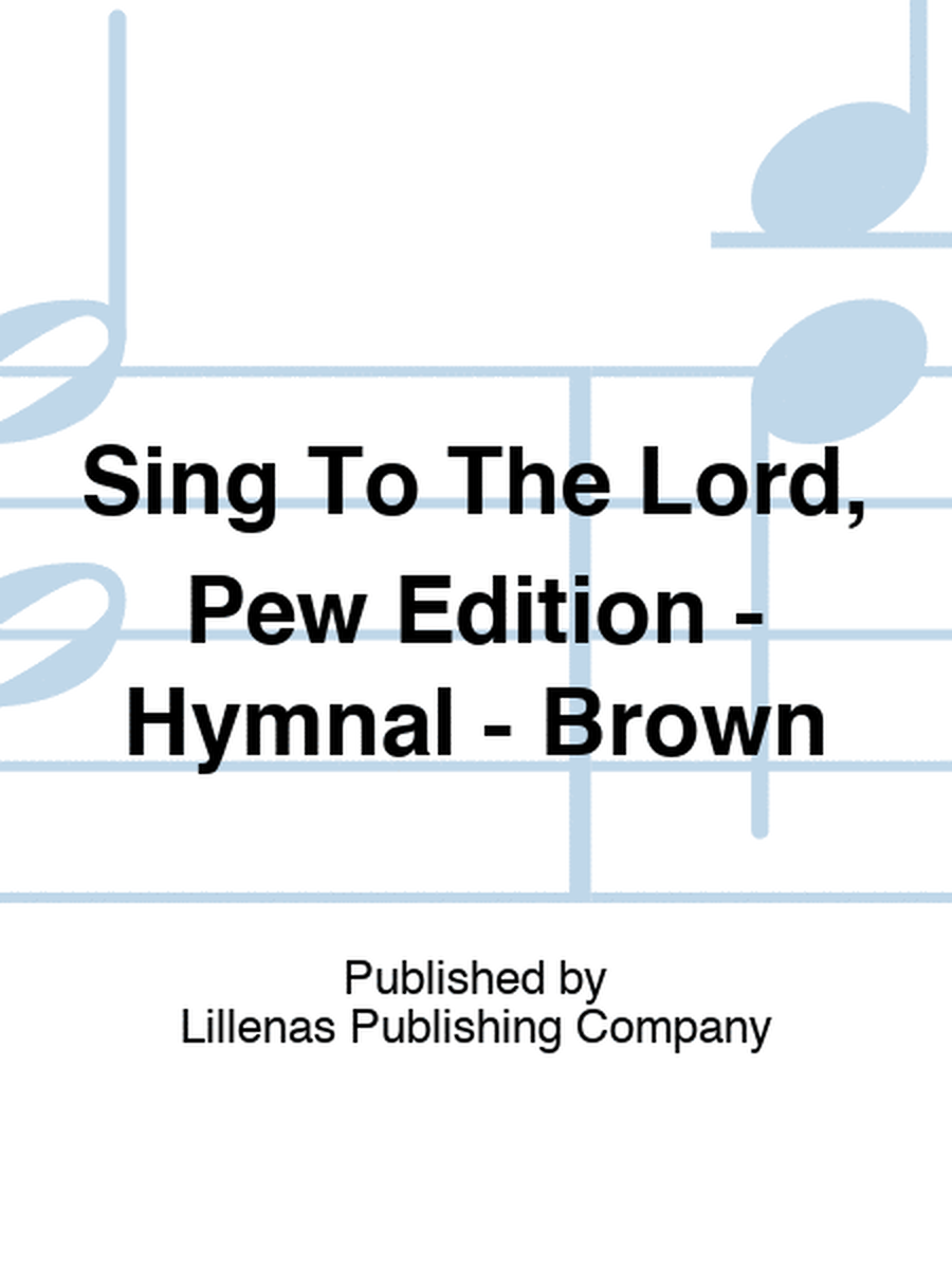 Sing To The Lord, Pew Edition - Hymnal - Brown