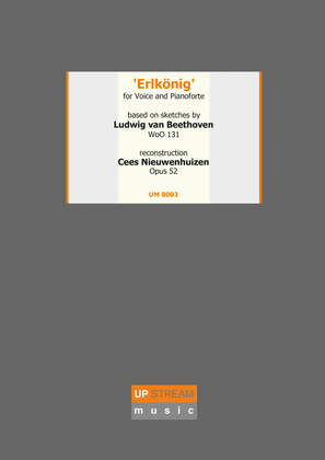 ‘Erlkönig’ for voice and Pianoforte - Based on sketches by Ludwig van Beethoven WoO 131