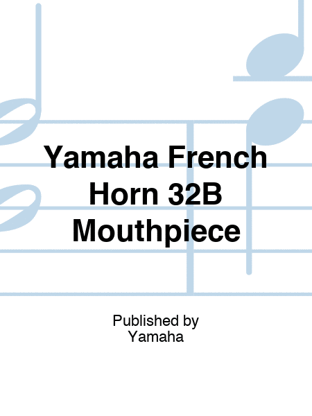 Yamaha French Horn 32B Mouthpiece