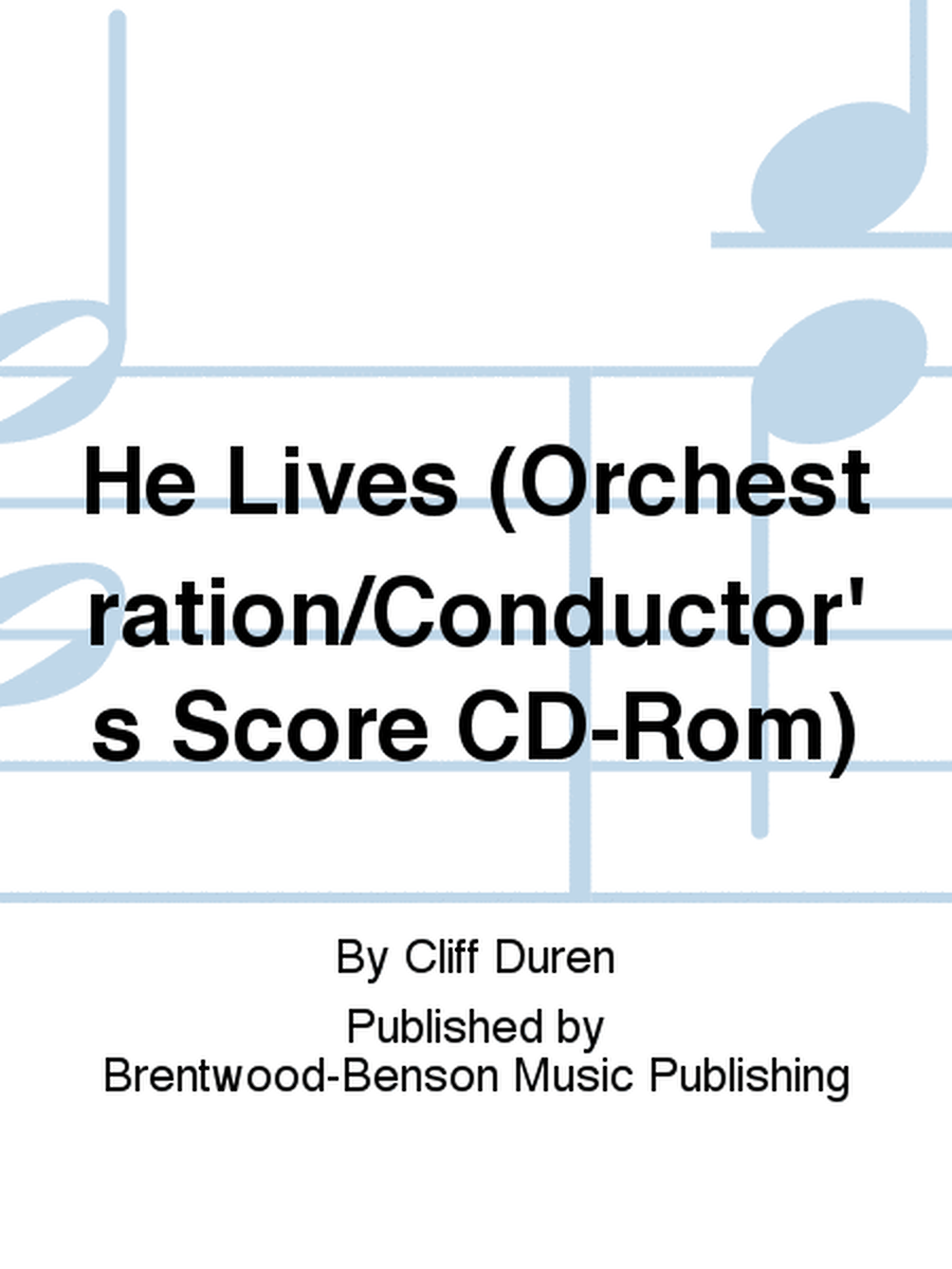 He Lives (Orchestration/Conductor's Score CD-Rom)